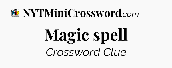 Magic spell Crossword Clue