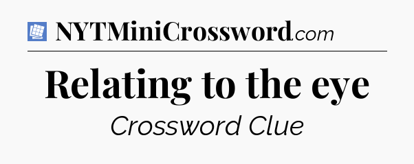 Relating to the eye Puzzle Page Crossword Clue