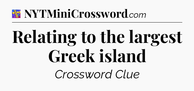 Relating to the largest Greek island Codycross