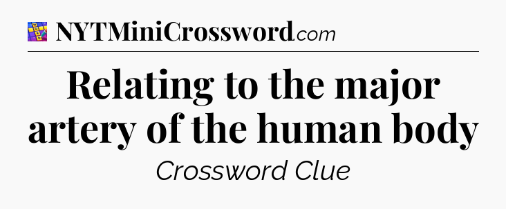 Relating to the major artery of the human body Codycross