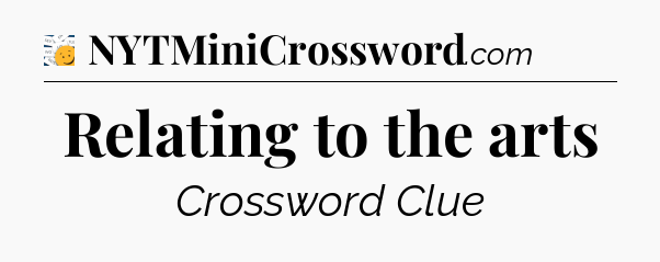 Relating to the arts - 7 Little Words