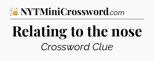 Relating to the nose - 7 Little Words
