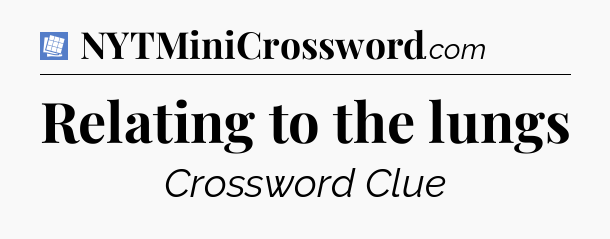 Relating to the lungs Puzzle Page Crossword Clue