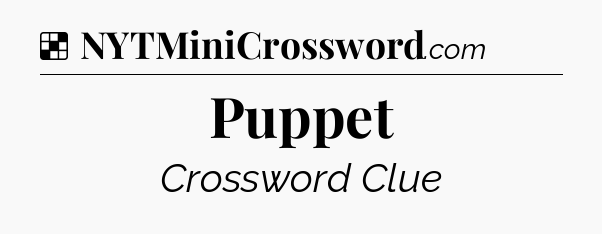 Solution: Puppet - NYT Crossword