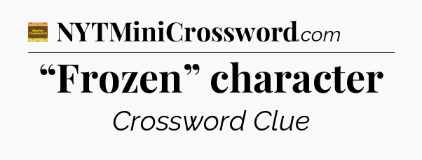 “Frozen” character - Eugene Sheffer Crossword