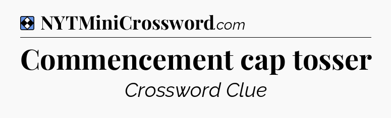 Solution: Commencement cap tosser - NYT Mini Crossword