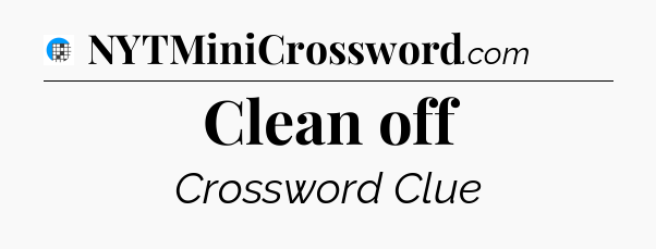 Clean off Crossword Clue