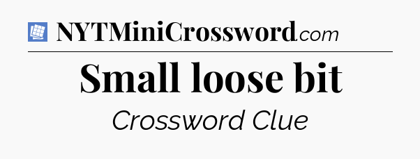 Small loose bit Puzzle Page Crossword Clue