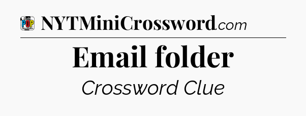 Email folder Crossword Clue