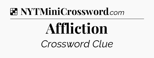 Solution: Affliction - NYT Crossword