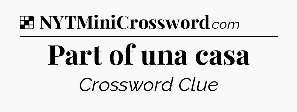 Solution: Part of una casa - NYT Crossword
