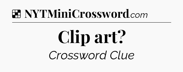Solution: Clip art - NYT Crossword