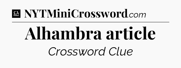 Alhambra article - LA Times Crossword