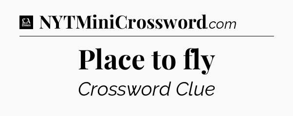 Place to fly - LA Times Crossword