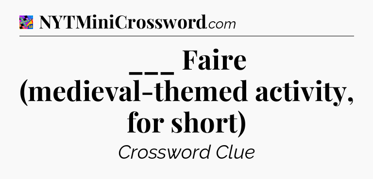 ___ Faire (medieval-themed activity, for short) Crossword Clue