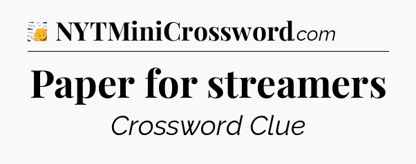 Paper for streamers - 7 Little Words