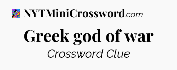 Greek god of war Crossword Clue