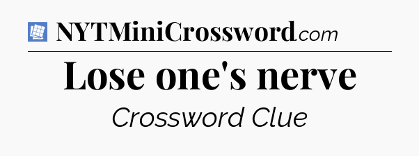 Lose one's nerve Puzzle Page Crossword Clue