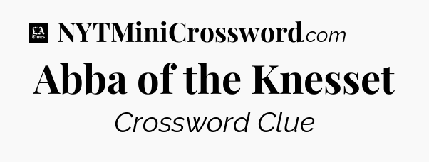 Abba of the Knesset - LA Times Crossword