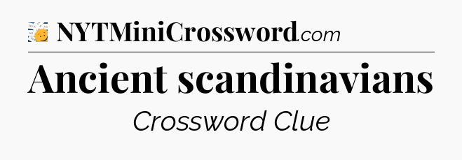Ancient scandinavians - 7 Little Words
