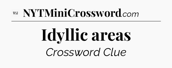 Idyllic areas - WSJ Crossword