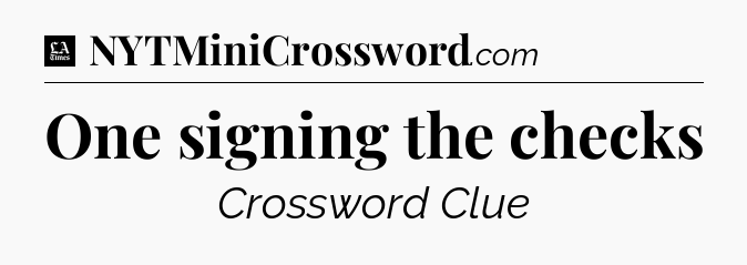 One signing the checks - LA Times Crossword