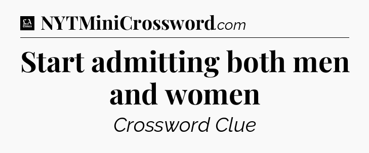 Start admitting both men and women - LA Times Crossword