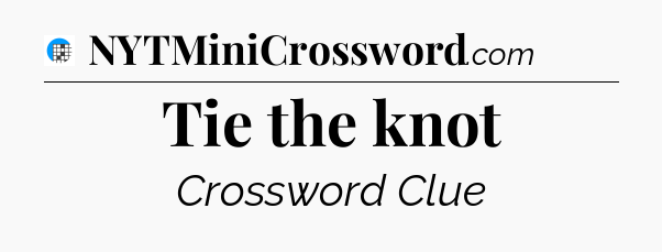 Tie the knot Crossword Clue