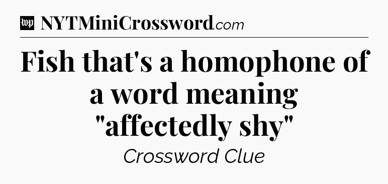 Fish that's a homophone of a word meaning 