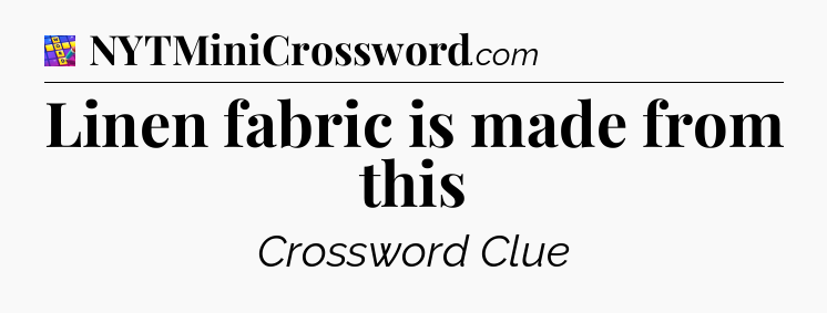Linen fabric is made from this Codycross