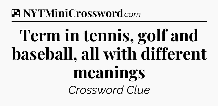 Solution: Term in tennis, golf and baseball, all with different meanings - NYT Crossword