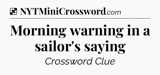 Solution: Morning warning in a sailor's saying - NYT Crossword