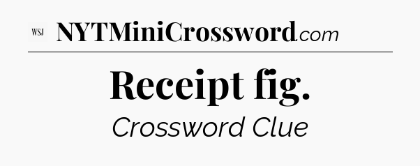 Receipt fig - WSJ Crossword