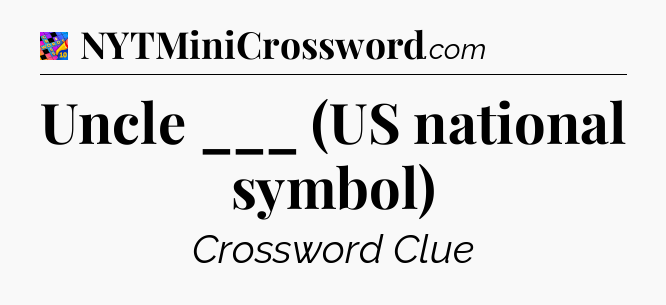 Uncle ___ (US national symbol) Crossword Clue