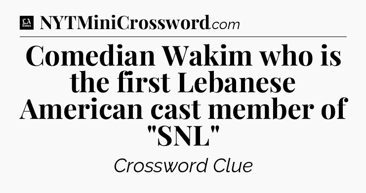 Comedian Wakim who is the first Lebanese American cast member of 