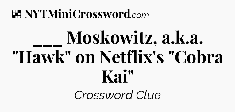 Solution: ___ Moskowitz, a.k.a. 