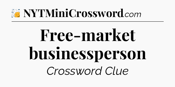 Free-market businessperson - 7 Little Words