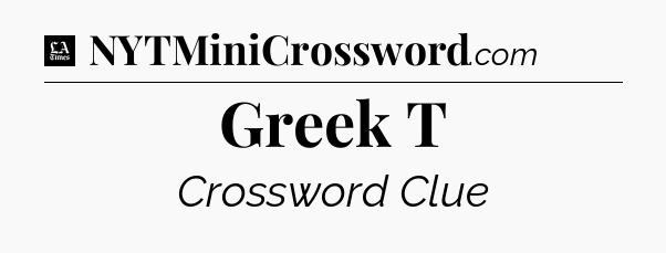Greek T - LA Times Crossword