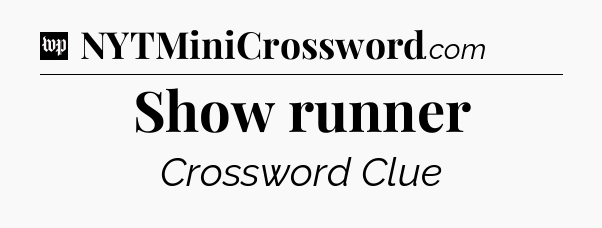 Show runner Crossword Clue