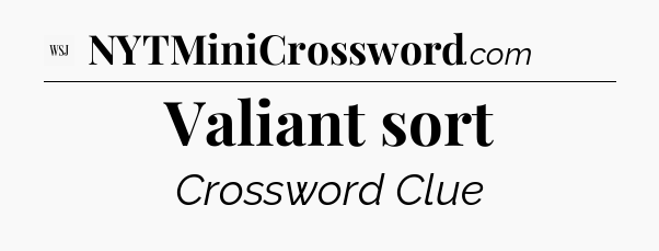 Valiant sort - WSJ Crossword