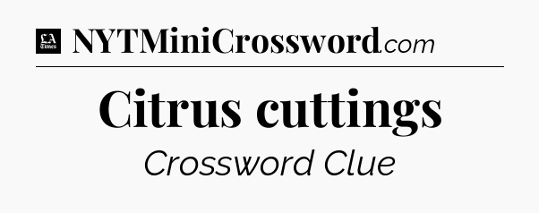 Citrus cuttings - LA Times Crossword
