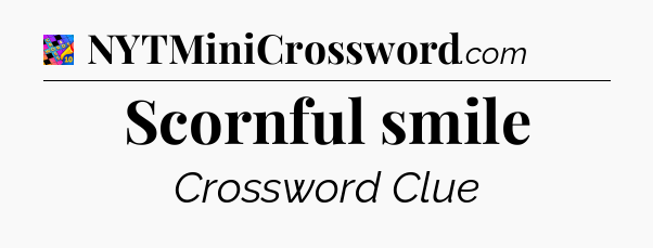 Scornful smile Crossword Clue