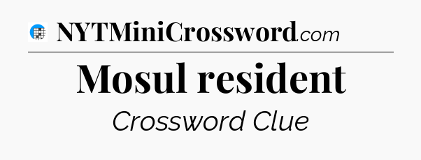 Mosul resident Crossword Clue