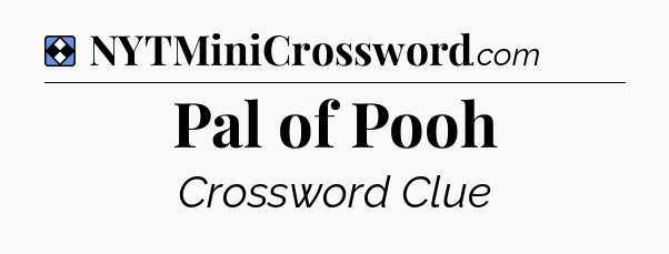 Solution: Pal of Pooh - NYT Mini Crossword