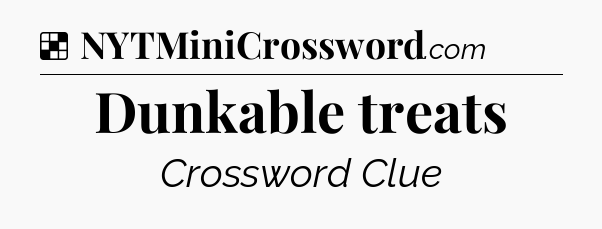 Solution: Dunkable treats - NYT Crossword