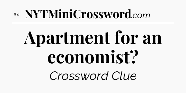 Apartment for an economist - WSJ Crossword