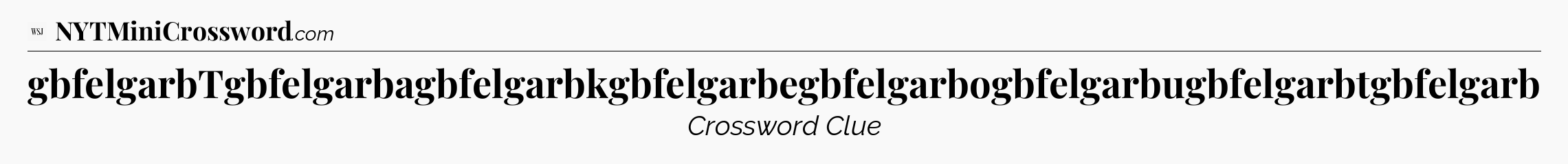 gbfelgarbTgbfelgarbagbfelgarbkgbfelgarbegbfelgarbogbfelgarbugbfelgarbtgbfelgarb - WSJ Crossword
