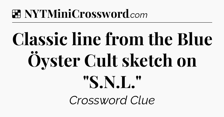 Solution: Classic line from the Blue Öyster Cult sketch on 