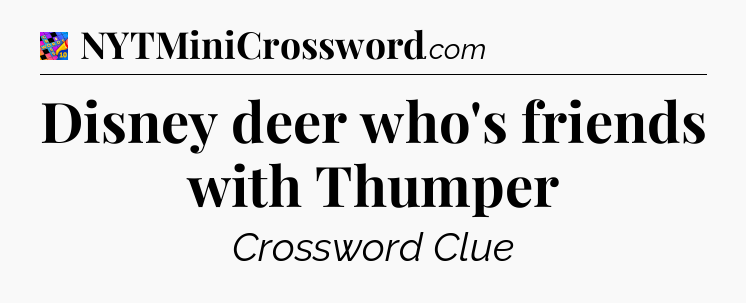 Disney deer who's friends with Thumper Crossword Clue