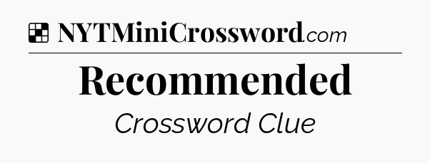 Solution: Recommended - NYT Crossword